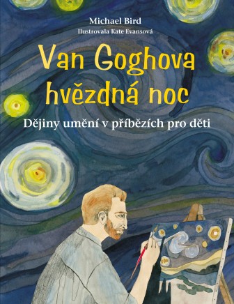 Van Goghova hvězdná noc: Dějiny umění v příbězích pro děti
